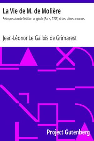 [Gutenberg 22613] • La Vie de M. de Molière / Réimpression de l'édition originale (Paris, 1705) et des pièces annexes